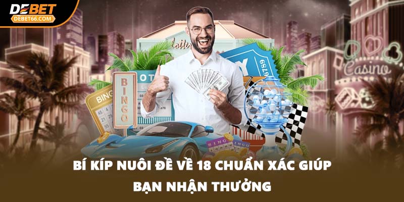 Bí kíp nuôi đề về 18 chuẩn xác giúp bạn nhận thưởng