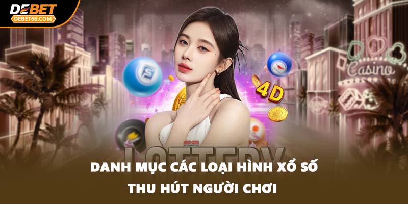 Danh mục các loại hình xổ số thu hút người chơi 