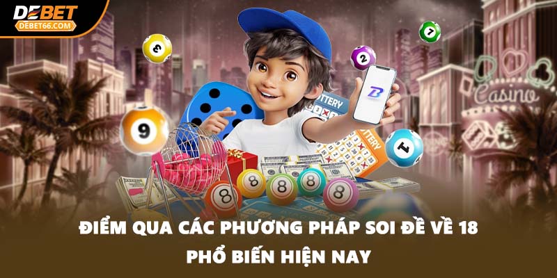 Điểm qua các phương pháp soi đề về 18 phổ biến hiện nay