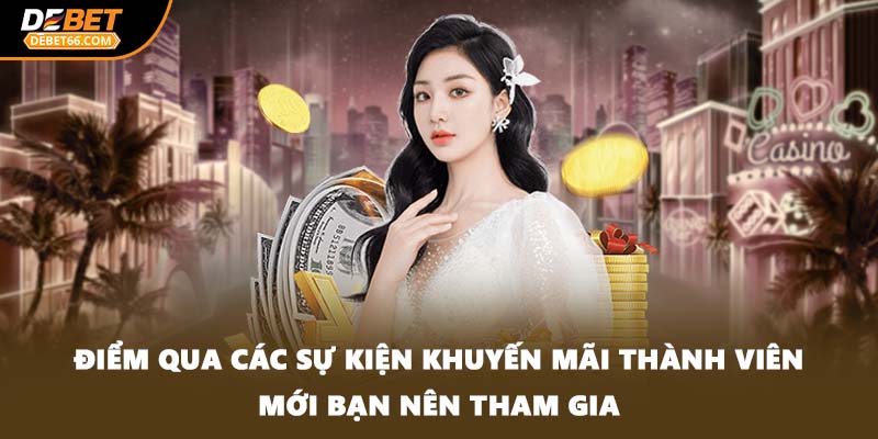 Điểm qua các sự kiện khuyến mãi thành viên mới bạn nên tham gia