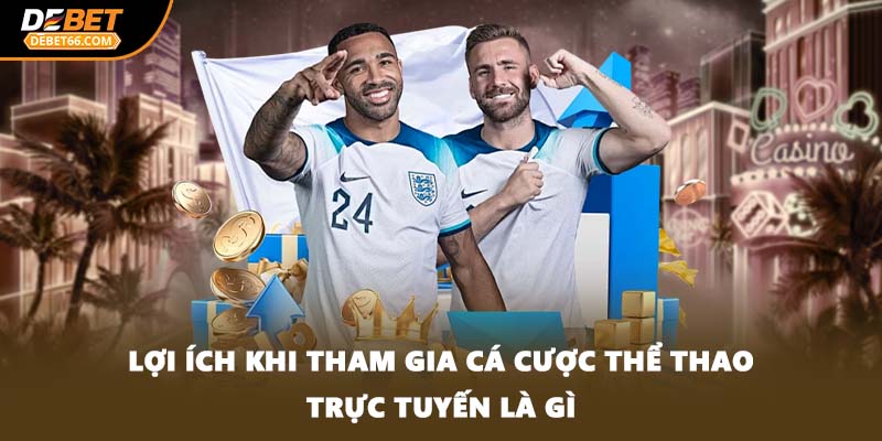 Lợi ích khi tham gia cá cược thể thao trực tuyến là gì