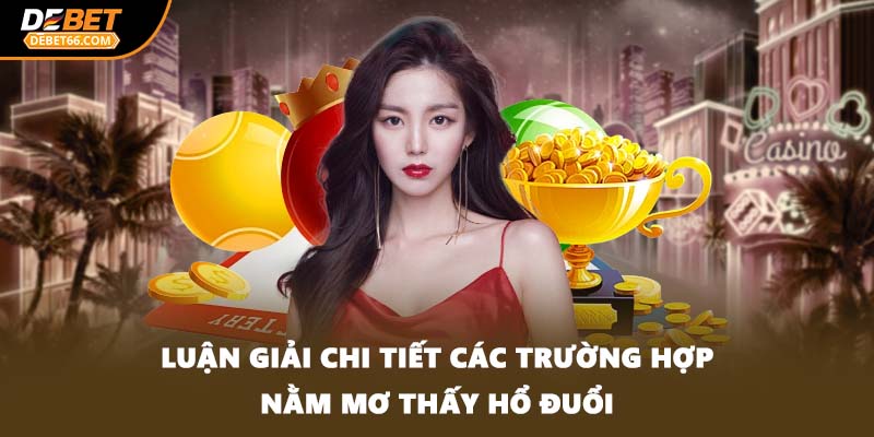 Luận giải chi tiết các trường hợp nằm mơ thấy hổ đuổi