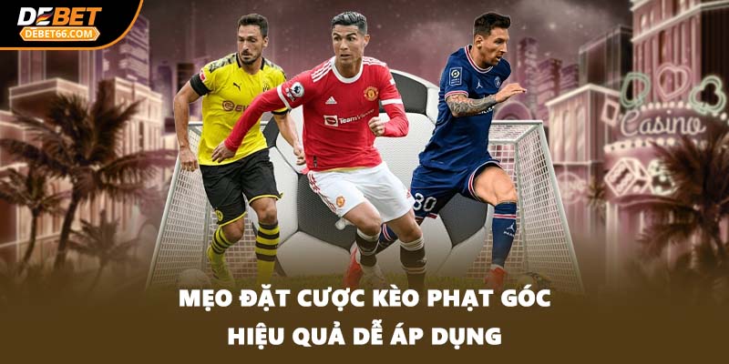 Mẹo đặt cược kèo phạt góc hiệu quả dễ áp dụng