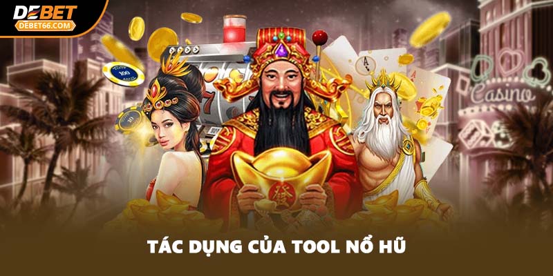 Tác dụng của tool nổ hũ