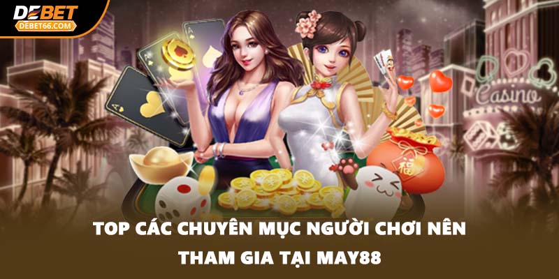 Top các chuyên mục người chơi nên tham gia tại MAY88
