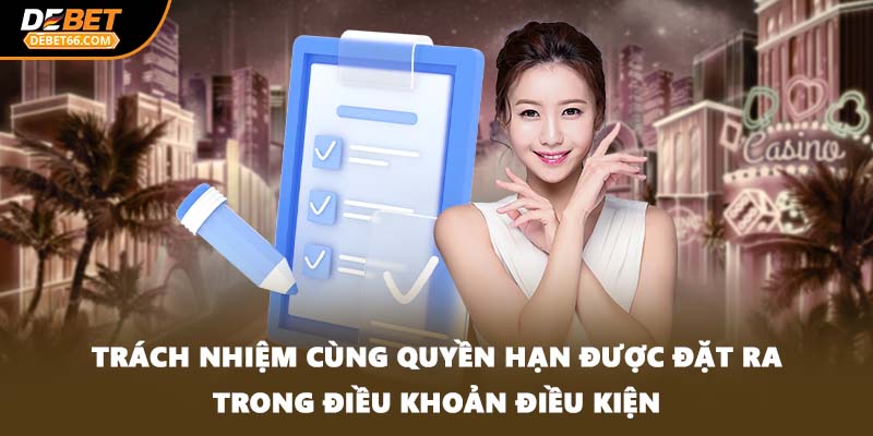 Trách nhiệm cùng quyền hạn được đặt ra trong điều khoản điều kiện